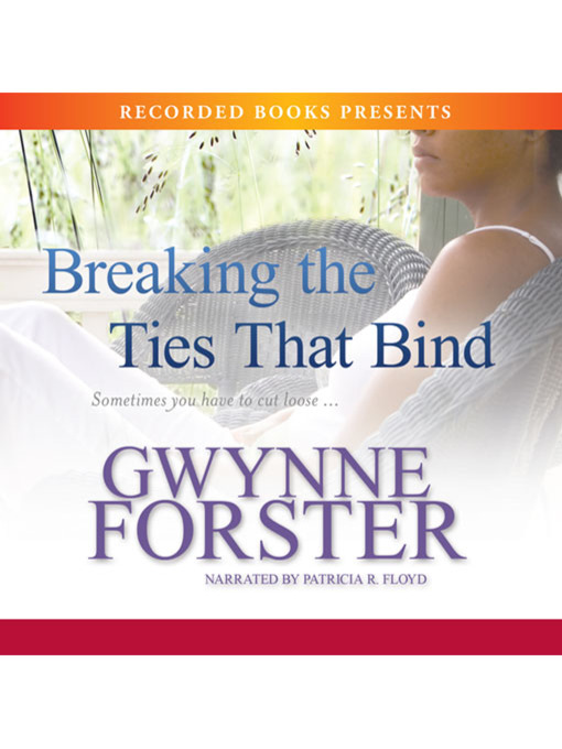 Title details for Breaking the Ties That Bind by Gwynne Forster - Wait list